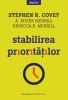 Stephen R. Covey - Stabilirea prioritatilor