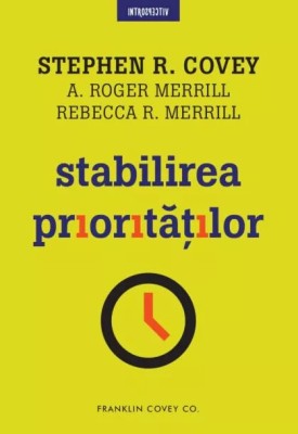 Stephen R. Covey - Stabilirea prioritatilor foto