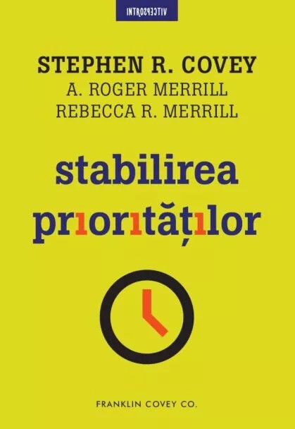 Stephen R. Covey - Stabilirea prioritatilor