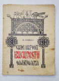 Cum au fost Bucurestii odinioara cu chipuri si icoane de D.Caselli - Bucuresti, 1935