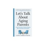 The 3 Am Guide to Your Aging Parents: Anxiety-Free Answers to the Elder Care Questions That Keep You Up at Night