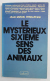 LE MYSTERIEUX SIXIEME SENS DES ANIMAUX par JEAN - MICHEL PEDRAZZANI , 1980