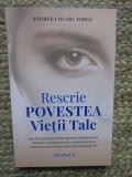 RESCRIE POVESTEA VIETII TALE de ANDREEA OLARU IORGU , VOLUMUL II , 2025