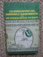 KURT VONNEGUT JR - FII BINECUVANTAT , DOMNULE ROSEWATER
