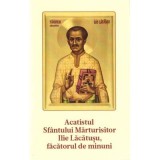 Acatistul Sf. Parinte Marturisitor Ilie Lacatusu, facatorul de minuni