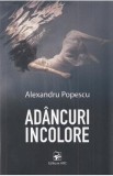 Adancuri incolore - Alexandru Popescu