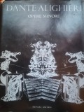 Opere minore - Dante Alighieri-Viata noua-Rime-Ospatul-Despre arta cuvantului in lb vulgara-Monarhia-Scrisori-Ecloge-Intrebare despre apa si pamant