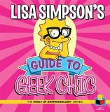 Lisa Simpson&#039;s Guide To Geek Chic | Matt Groening, Insight Editions
