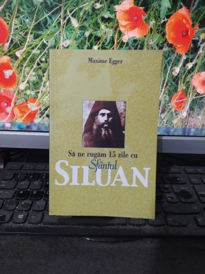 Să ne rugăm 15 zile cu sf&amp;acirc;ntul Siluan, București 2004, Maxime Egger, 2004 110 foto