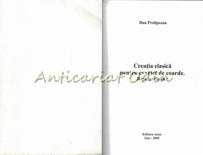 Creatia Clasica Pentru Cvartet De Coarde. Repere Stilistice - Dan Prelipcean