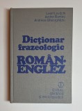 Dicționar frazeologic rom&acirc;n-englez &ndash; Aut. Leon Levitchi, Andrei Bantaș, Andreea Gheorghițoiu, Ed. Științifică și Enciclopedică, 1981