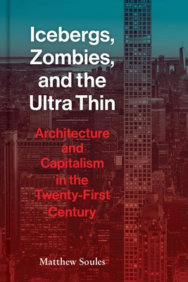 Icebergs, Zombies, and the Ultra Thin: Architecture and Capitalism in the Twenty-First Century foto