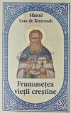 Frumusetea vietii crestine - 2022 - Sfantul Ioan De Kronstadt (X137)