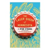 The Lager Queen of Minnesota: A Novel