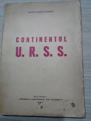 CONTINENTUL U. R. S. S. Sintexa Geo-Fizica - Mitita Constantinescu -1944, 327p. foto