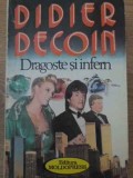Dragoste si Infern - Didier Decoin, Moldopress 1994, Roman, Beletristica, 302 pagini