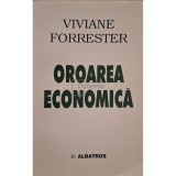 Viviane Forrester - Oroarea economica (Editia: 1998)