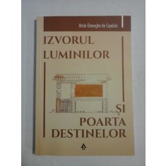 IZVORUL LUMINILOR SI POARTA DESTINELOR - Micle Gheorghe de Copalnic