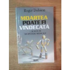 MOARTEA POATE FI VINDECATA - ROGER DOBSON