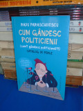 RADU PARASCHIVESCU - CUM GANDESC POLITICIENII ( CATALOG DE PERLE ) , 2016 *, Humanitas