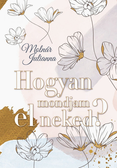 Hogyan mondjam el neked? - Moln&aacute;r Julianna