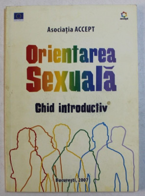 ORIENTAREA SEXUALA , GHID INTRODUCTIV PENTRU PROFESORI , 2007 * MICI URME DE INDOIRE foto