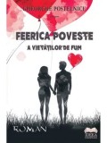 Cumpara ieftin Feerica poveste a vietatilor de fum/Gheorghe Postelnicu