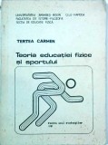 Carte Teoria Educatiei Fizice si Sportului - Tertea Carmen. Ghid Referinta Sport Educatie, Editie 1981, Brosata, Stare Buna.