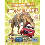 Ezt nem hiszem el! - Dinoszauruszok - Megh&ouml;kkentő t&eacute;nyek &eacute;s elk&eacute;pesztő rekordok