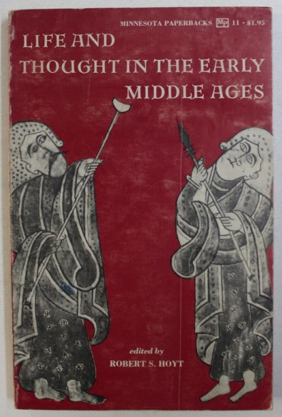 Life and thought in the early Middle Ages /​ edited by Robert S. Hoyt