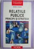 Relatii Publice: Principii si Strategii - Cristina Coman - Carte Beletristica