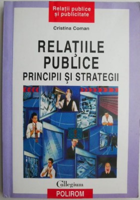 Relatiile publice. Principii si strategii &amp;ndash; Cristina Coman foto