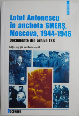 Lotul Antonescu in ancheta SMERS, Moscova, 1944-1946. Documente din arhiva FSB foto