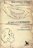 Cumpara ieftin Acasa cu Dumnezeu. Intr-o viata care nu se sfarseste niciodata. Editia a II-a/Neale Donald Walsch