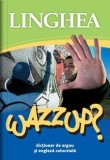 Wazzup? Dictionar de argou si engleza colocviala |