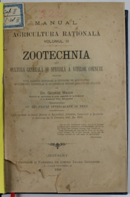 MANUAL DE AGRICULTURA RATIONALA , VOLUMUL III : ZOOTECHNIA de GEORGE MAIOR , 225 FIGURI IN TEXT , 1899 foto