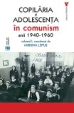 Copilaria si adolescenta in comunism anii 1940-1960 Vol. 1 Miruna Lepus carte istorie paperback