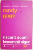 Riscant acum inseamna sigur &ndash; Randy Gage