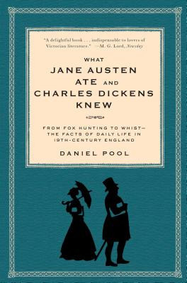 What Jane Austen Ate and Charles Dickens Knew: From Fox Hunting to Whist-The Facts of Daily Life in Nineteenth-Century England foto