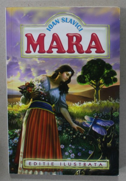 MARA de IOAN SLAVICI , EDITIE ILUSTRATA , ANII &#039;90
