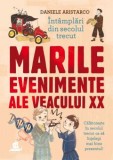 Marile evenimente ale secolului XX - de DANIELE ARISTARCO, Humanitas