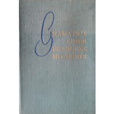 Gramatica Limbii Franceze Moderne - Ion Braescu Marcel Saras , G297