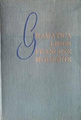 Gramatica Limbii Franceze Moderne - Ion Braescu Marcel Saras , G297 foto