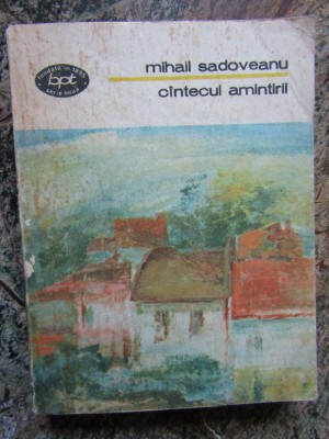MIHAIL SADOVEANU - CANTECUL AMINTIRII - BPT 1357 foto