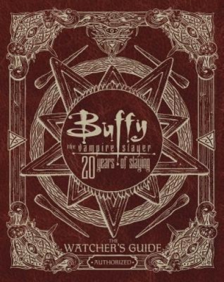 Buffy the Vampire Slayer 20 Years of Slaying: The Watcher&amp;#039;s Guide Authorized foto
