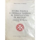 Geraud Michel de Pierredon - Istoria politica a ordinului suveran al Sfantului Ioan de Ierusalim (Editia: 1993)
