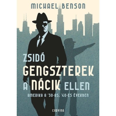 Zsid&amp;oacute; gengszterek a n&amp;aacute;cik ellen - Amerika a &amp;#039;30-as, &amp;#039;40-es &amp;eacute;vekben - Benson foto