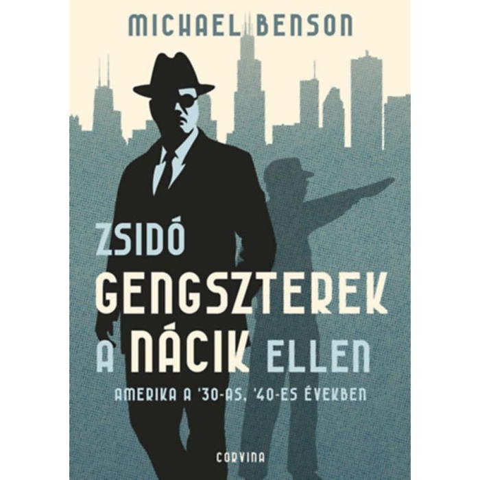 Zsid&oacute; gengszterek a n&aacute;cik ellen - Amerika a &#039;30-as, &#039;40-es &eacute;vekben - Benson