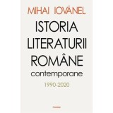 Istoria literaturii romane contemporane 1990-2020 - Mihai Iovanel