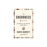 The Cherokees: In War and at Peace, 1670-1840